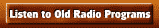 Listen to Old Radio Programs
